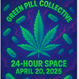 WORLDS FIRST 24hr 420 SPACE - Green Pill Collective