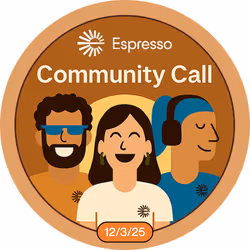 Espresso Community Call #9 - 12/3/25