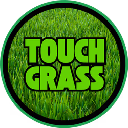 Touch Grass! 
