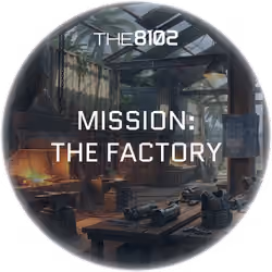 The 8102 Mission: The Factory