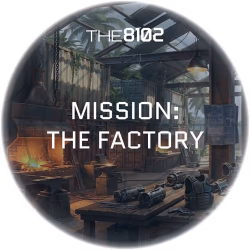 The 8102 Mission: The Factory