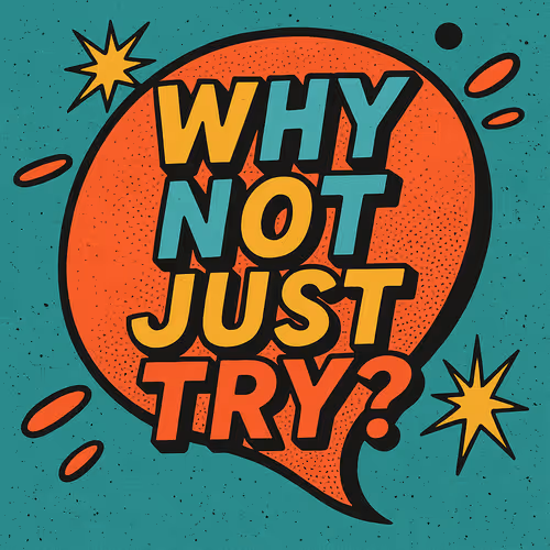 WhyNotJustTry