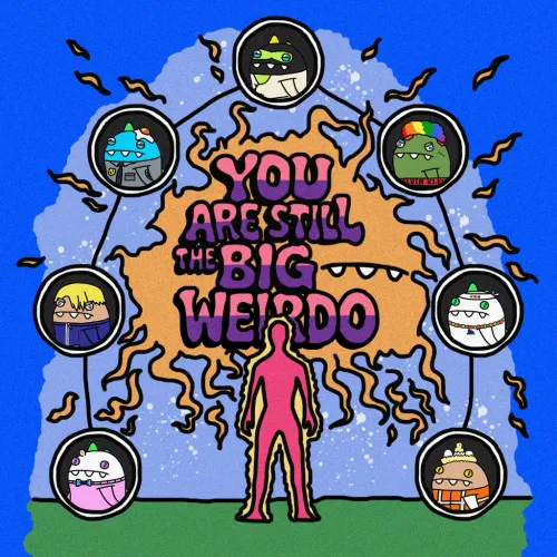 You Are Still The Big Weirdo