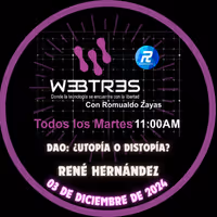 W3BTR3S. Capítulo 17. DAO: ¿Utopía o distopía?- René Hernández. 03 de diciembre de 2024.