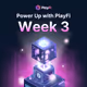 Power Up: Week 3