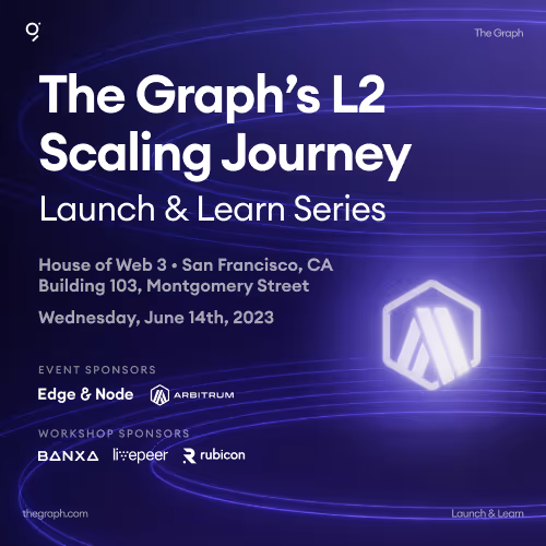 The Graph's L2 Scaling Journey | Launch & Learn Series