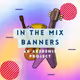 In The Mix Banners