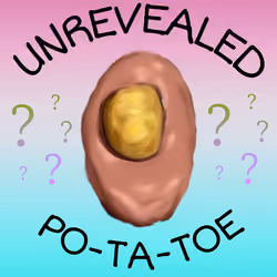 unrevealed Po-ta-toe