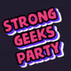 Strong Geeks Party
