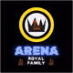 ARENA ROYAL FAMILY