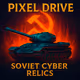 Pixel Drive - Soviet Cyber Relics