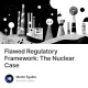 Flawed Regulatory Framework: The Nuclear Case