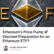 Ethereum's Price Pump 🚀 Discreet Preparation for an Ethereum ETF?