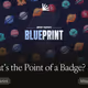 What’s the Point of a Badge?