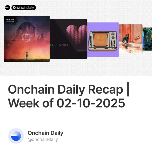 Onchain Daily Recap | Week of 02-10-2025