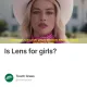Is Lens for girls?