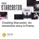 Creating Starcaster, An immersive story in Frame.
