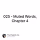025 - Muted Words, Chapter 4