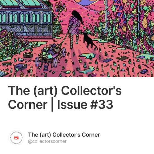 The (art) Collector's Corner | Issue #33