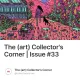 The (art) Collector's Corner | Issue #33