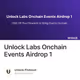Unlock Labs Onchain Events Airdrop 1