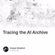 Tracing the AI Archive