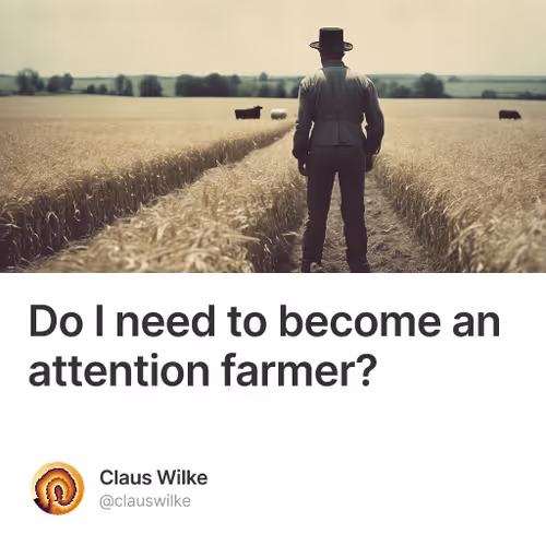 Do I need to become an attention farmer?