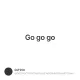 Go go go