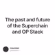 The past and future of the Superchain and OP Stack