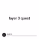 layer 3 quest