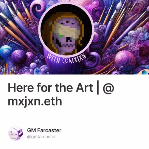 Here for the Art | @mxjxn.eth