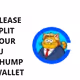 PLEASE SPLIT YO CHUMP WALLET