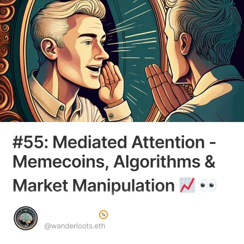 #55: Mediated Attention - Memecoins, Algorithms & Market Manipulation 📈 👀 📉