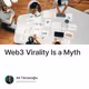 Web3 Virality Is a Myth