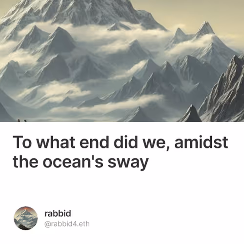 To what end did we, amidst the ocean's sway