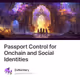 Passport Control for Onchain and Social Identities