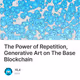 The Power of Repetition, Generative Art on The Base Blockchain