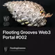 Flooting Grooves Web3 Portal #002