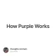 How Purple Works