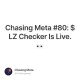 Chasing Meta #80: $LZ Checker Is Live. 👀
