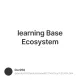 learning Base Ecosystem