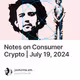 Notes on Consumer Crypto | July 19, 2024
