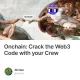 Onchain: Crack the Web3 Code with your Crew