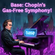 Chopin’s Gasless Symphony.