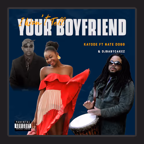 Kayode I Won T Tell Your Boyfriend Ft Nate Dogg