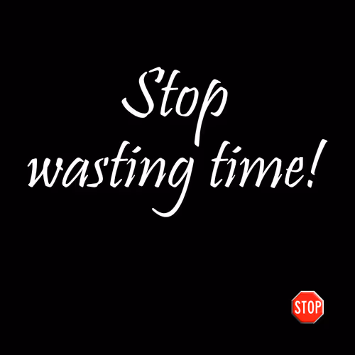 Stop wasting time - 34