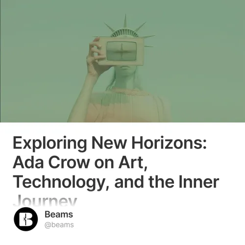 Exploring New Horizons: Ada Crow on Art, Technology, and the Inner Journey #1