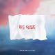 We Rise