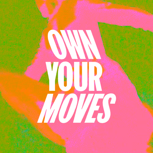 Own Your Moves