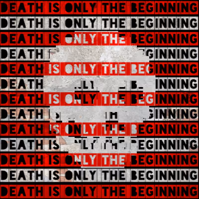 Death Is Only The Beginning